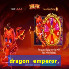 dragon emperor, martial god